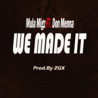 Mula Migz - We Made It