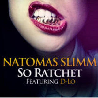 Natomas Slimm �So Ratchet�